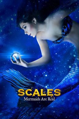 Scales: Mermaids Are Real (2017) HDTV - ดูหนังออนไลน